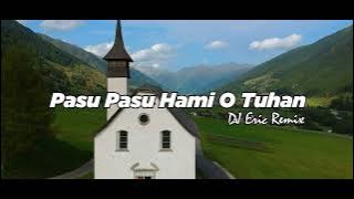 DJ PASU PASU HAMI O TUHAN - Remix Lagu Rohani Terbaru FULL BASS 2022 (DJ Eric Remix)