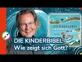 Wie zeigt sich Gott? R. Oberthür liest die Einleitung aus DIE KINDERBIBEL - EINE ENTDECKUNGSREISE