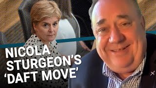 Nicola Sturgeon made 'daft moves' as SNP leader | Alex Salmond