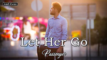 Let Her Go - Passenger (Axel iCover)