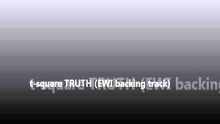 t-square truthのEWI用backing trackです^^ full va.はhttp://youtu.b...
