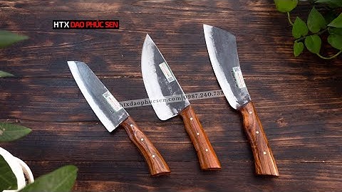 BỘ BA CÁN ỐP FULL TANG NHỎ GỌN - HÀNG CHUẨN CỦA HTX DAO PHÚC SEN