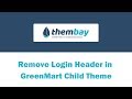 Thembay remove login header in child theme  greenmart