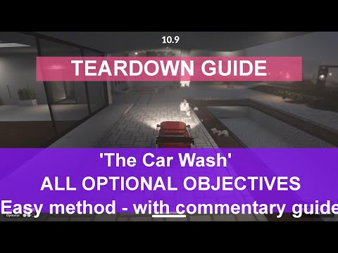 Teardown Guide - "The Car Wash" with ALL optional objectives - the easy way