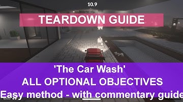 Teardown Guide - "The Car Wash" with ALL optional objectives - the easy way