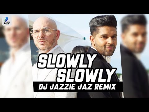 Slowly Slowly (Remix) | DJ Jazzie Jaz | Guru Randhawa Ft. Pitbull