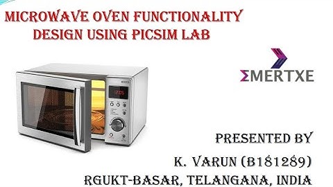 Design and Implementation of Microwave Oven using PICSim Lab - Embedded C, Mplab X IDE, XC8 Compiler