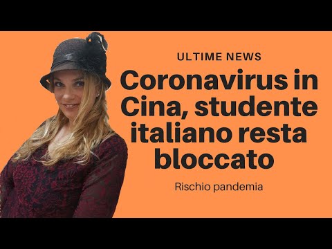 Coronavirus in Cina, studente italiano resta bloccato nella città devastata dalla pandemia