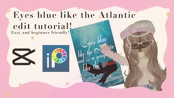 || Eyes blue like the Atlantic edit tutorial! || Easy and made for beginners ||