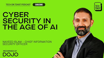 Cyber Security in the Age of AI with Naveed Islam CISO at Dojo