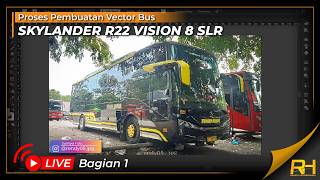 Proses Pembuatan Vector Bus Skylander R22 Vision 8 SLR (Bagian 1)