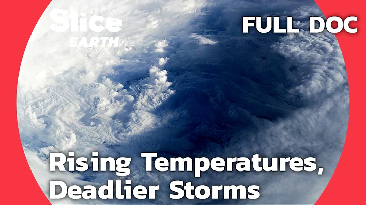 Superstorms and Global Warming: Is Extreme Weather the New Normal? | SLICE EARTH | FULL DOCUMENTARY