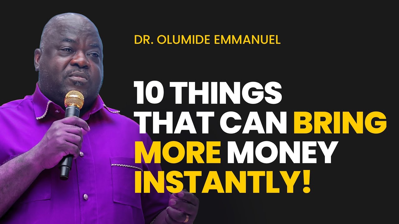 10 Things That Can Bring More Money Immediately! - Dr. Olumide Emmanuel #dancreateswealth