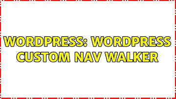 Wordpress: WordPress custom Nav Walker (3 Solutions!!)