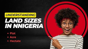 Understanding Land Sizes in Nigeria - Plots, Acres & Hectares Explained!