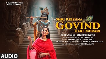 Shri Krishna Govind Hare Murari (Audio): Devi Chitralekha | Shriyansh Pratap S | Harshit V