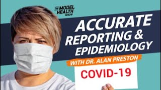 COVID-19 Accurate Reporting & Epidemiology - With Guest Dr. Alan Preston