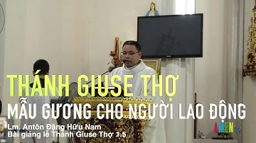 Thánh Giuse Thợ, mẫu gương cho người lao động - Lm. Antôn Đặng Hữu Nam
