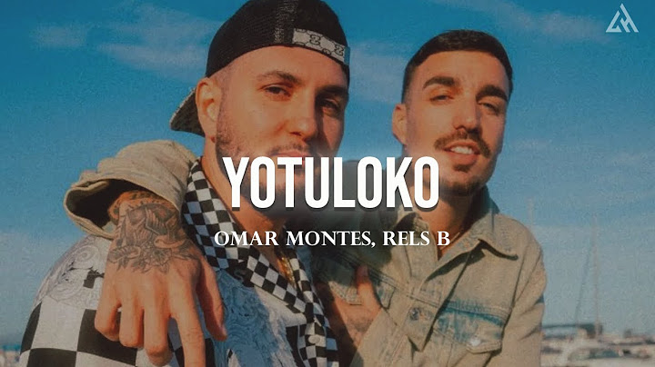Omar Montes, Rels B - YOTULOKO (Letra)