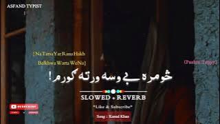 SOMRA BE WASA WARTA GORAM 🥺' | Kamal Khan Tappy | Slowed Reverb | Typist Video's | trend | viral🙏 ||