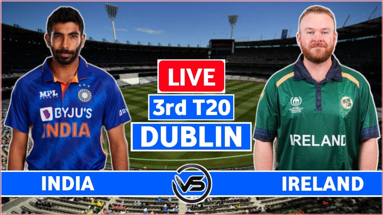 India vs Ireland 3rd T20 Live IND vs IRE 3rd T20 Live Scores and Commentary 