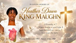Homegoing Service  For Our Beloved Sister,  Heather Maughn | Tuesday 16th June., 2026 @ 10:00am