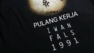 Iwan Fals - Pulang Kerja -   Video Lyrics @aaraichanne9447