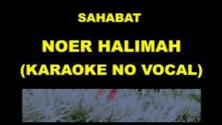 SAHABAT - NOER HALIMAH (KARAOKE NO VOCAL)