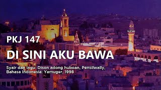 PKJ 147 | Di Sini Aku Bawa | Dison adong huboan