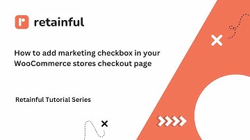 How To Add Marketing Consent Checkbox In WooCommerce Checkout Page | Retainful Tutorial Series |