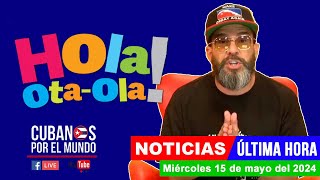 Alex Otaola en vivo, últimas noticias de Cuba  Hola! OtaOla (miércoles 15 de mayo del 2024)
