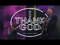 I Thank God - Maverick City Music feat. UpperRoom (Cover)