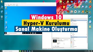 Windows 10 Hyper-V Kurulumu ve Sanal Makine Oluşturma