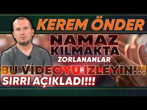 Namaz kılmakta zorlanan mutlaka bu videoyu izlesin! Kerem Önder tek tek anlattı!