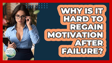 Why Is It Hard To Regain Motivation After Failure? - The Personal Growth Path