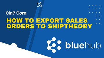 Cin7 Core - How to Export Sales Orders To ShipTheory
