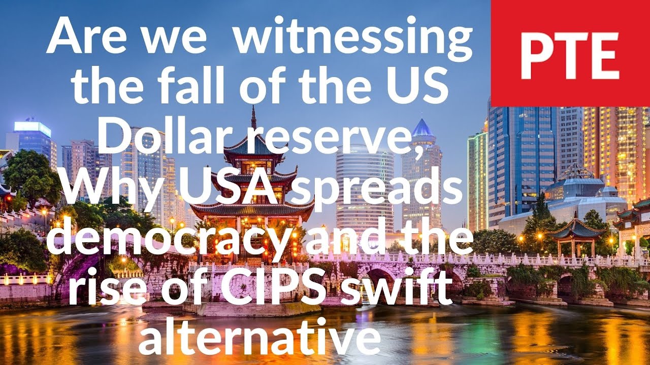 The fall of the US Dollar reserve currency & democracy. The rise of China’s CIPS swift alternative