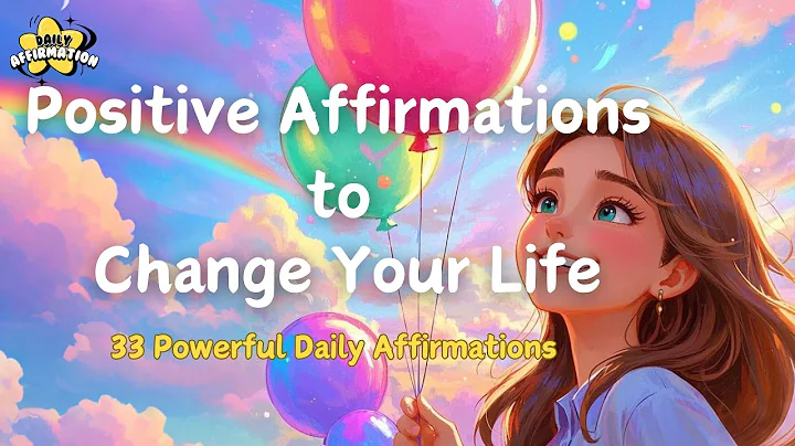Positive Affirmations to Change Your Life ✨ 33 Powerful Daily Affirmations