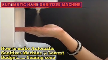 How to make automatic hand sanitizer machine @ your home DIY Coming Soon...........