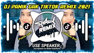 DJ PANIK GAK REMIX TIKTOK 2021 | DJ CANTIK REMIX Ft DJ USUP | FULLBASS