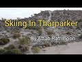 Vlog  desert skiing in tharparker by aftab rahimoon