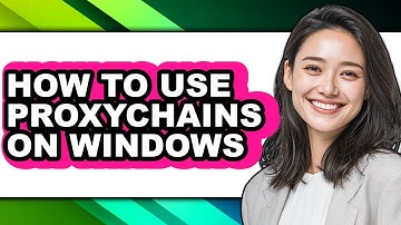 How to Use Proxychains on Windows - Step by Step