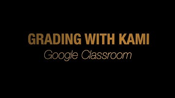 Grading With Kami in Google Classroom