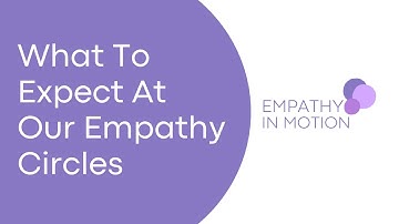 What To Expect From Our Empathy Circles