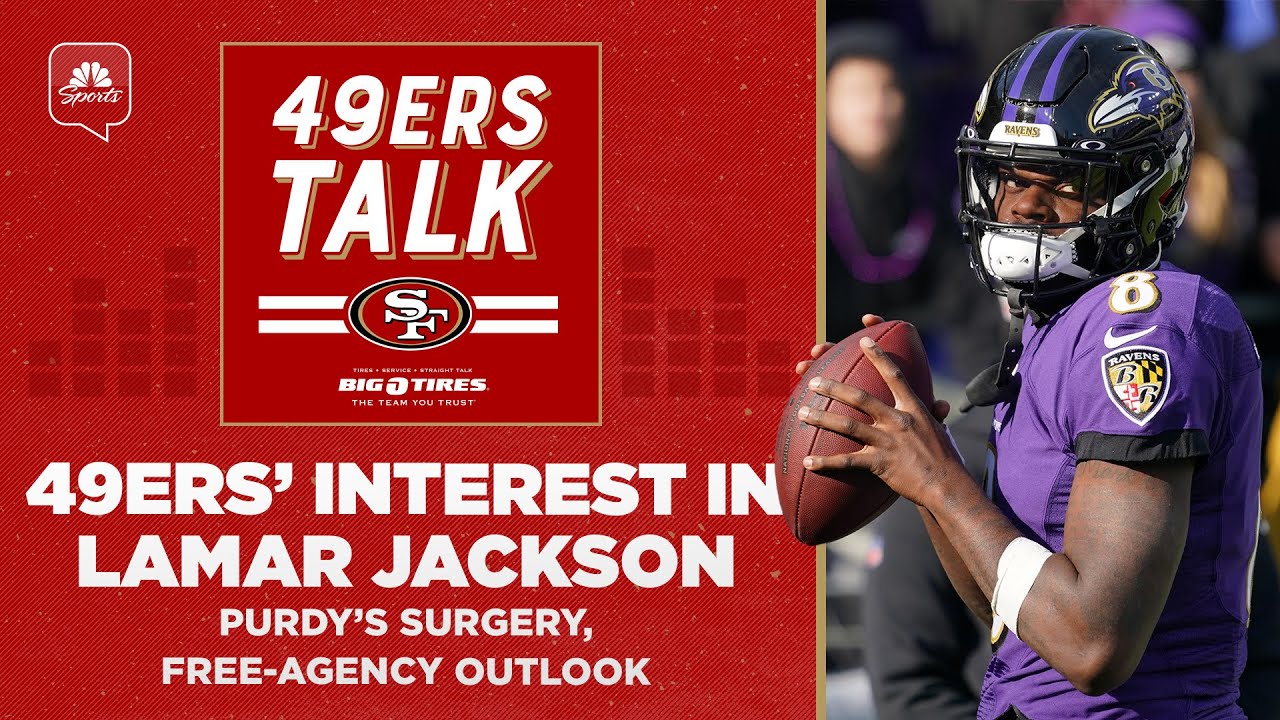 49ers’ interest in Lamar Jackson, Brock Purdy’s surgery and freeagency