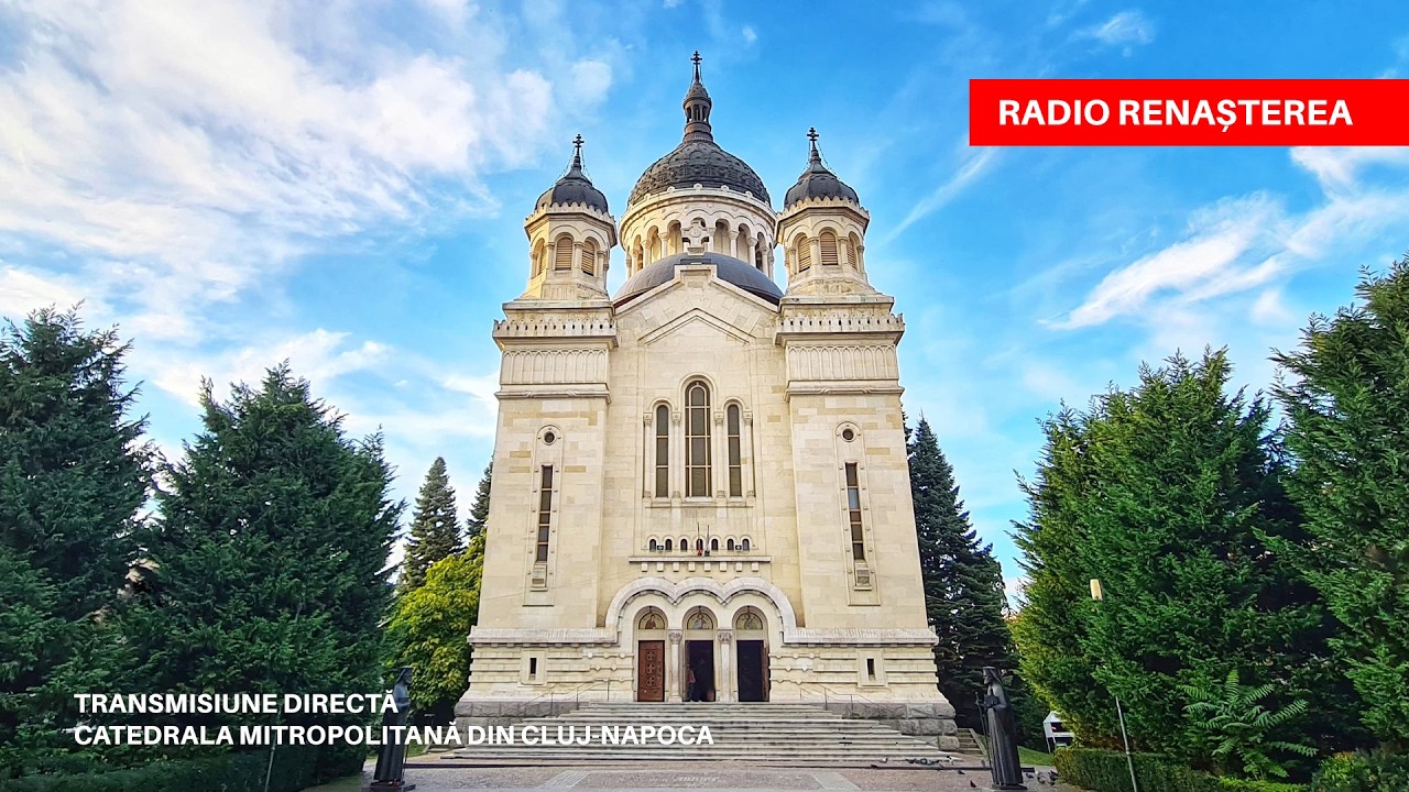 🔴 Utrenia și Sfânta Liturghie (30 august 2026) - Catedrala Mitropolitană din Cluj-Napoca