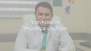 Cərrah Uroloq-Androloq Op Dr Bəhruz Ağayev - Varikoselin Müalicə Üsulları