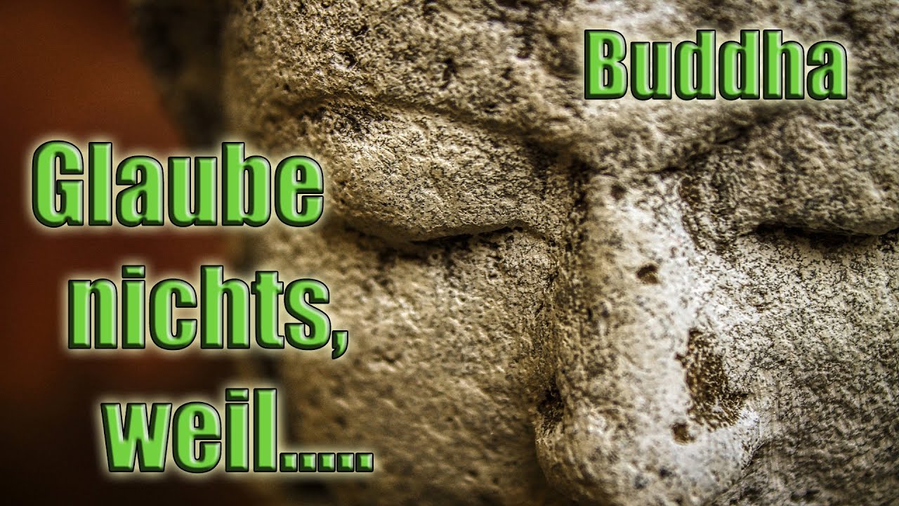 Glaube nichts, weil.... - Buddha - YouTube