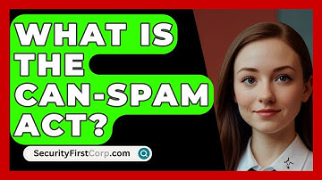 What Is The CAN-SPAM Act? - SecurityFirstCorp.com
