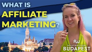 Affiliate Marketing explained | AW Budapest 2024
